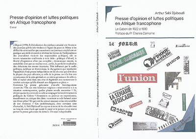 Arthur Sabi Djaboudi : «Presse d’opinion et luttes politiques en Afrique francophone. Le Gabon de 1922 à 1990» en librairie